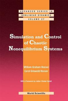 Hardcover Simulation and Control of Chaotic Nonequilibrium Systems: With a Foreword by Julien Clinton Sprott Book