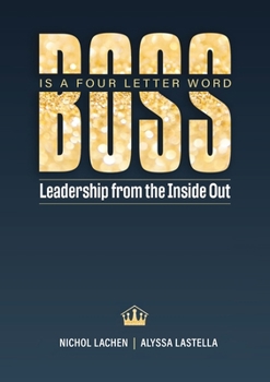 Paperback BOSS is a Four Letter Word: Leadership from the Inside Out Book
