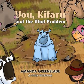 Paperback You, Kifaru and the Mud Problem (Children's Picture Book): Insert Your Name Interactive Book