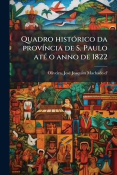 Paperback Quadro histórico da província de S. Paulo até o anno de 1822 [Portuguese] Book