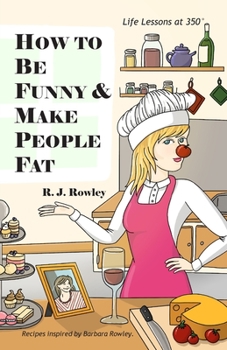 Paperback How to Be Funny and Make People Fat Book