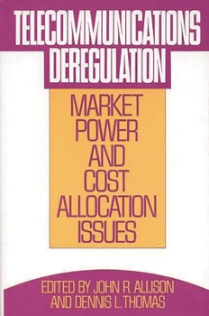 Hardcover Telecommunications Deregulation: Market Power and Cost Allocation Issues Book