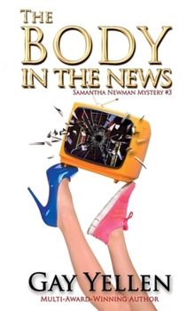 The Body in the News: Samantha Newman Romantic Mystery #3 (Samantha Newman Mystery Series)