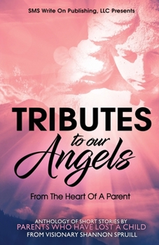 Paperback Tributes to our Angels: From The Heart Of A Parent Book