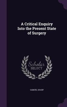 Hardcover A Critical Enquiry Into the Present State of Surgery Book
