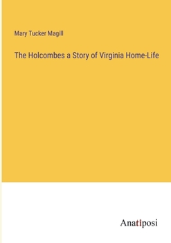 Paperback The Holcombes a Story of Virginia Home-Life Book