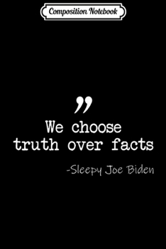 Paperback Composition Notebook: Funny Anti Liberal Joe Biden 2020 Campaign Quote Political Journal/Notebook Blank Lined Ruled 6x9 100 Pages Book