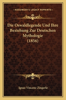 Paperback Die Oswaldlegende Und Ihre Beziehung Zur Deutschen Mythologie (1856) [German] Book