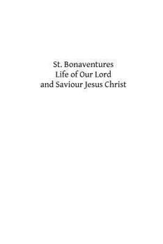 Paperback St. Bonaventures Life of Our Lord and Saviour Jesus Christ Book