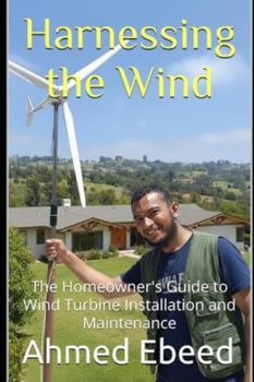 Harnessing the Wind: The Homeowner's Guide to Wind Turbine Installation and Maintenance