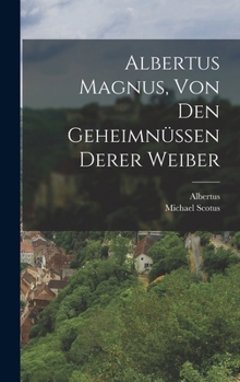 Hardcover Albertus Magnus, von den Geheimnüssen derer Weiber [German] Book