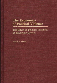 Hardcover The Economics of Political Violence: The Effect of Political Instability on Economic Growth Book
