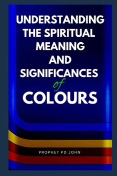 Paperback Understanding the Spiritual Meaning and Significances of Colours Book
