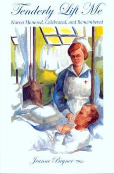 Tenderly Lift Me: Nurses Honored, Celebrated, and Remembered (Literature and Medicine) - Book  of the Literature and Medicine
