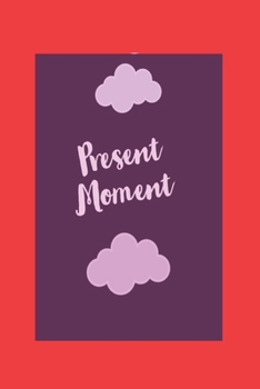 Paperback Present Moment: Journal to help you embrace the present moment. Book