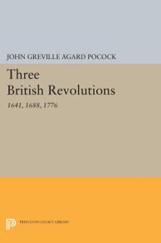 Paperback Three British Revolutions: 1641, 1688, 1776 Book