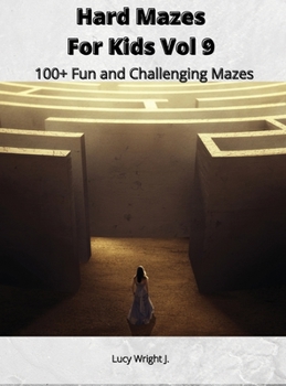 Hardcover Hard Mazes For Kids Vol 9: 100+ Fun and Challenging Mazes Book