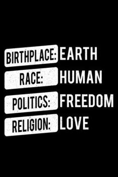 Paperback Birthplace: Earth Race: Human Politics: Freedom Religion: Love: Lined A5 Notebook for Positive Journal Book