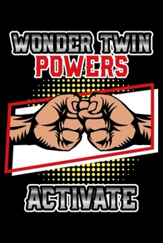 Wonder Twin Powers Activate: Fun Siblings Themed Lined Notebook Journal Diary 6x9