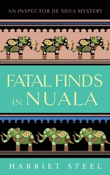 Fatal Finds in Nuala - Book #4 of the Inspector de Silva Mysteries