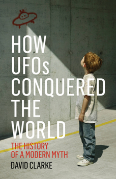 Hardcover How UFOs Conquered the World: The History of a Modern Myth Book