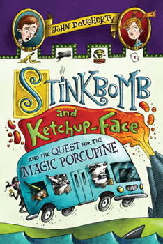 Paperback Stinkbomb and Ketchup-Face and the Quest for the Magic Porcupine Book