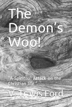 Paperback The Demon's Woo!: "A Spiritual Attack on the Christian life." Book