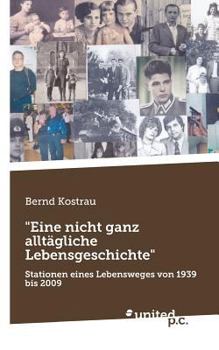 Paperback Eine nicht ganz allt?gliche Lebensgeschichte: Stationen eines Lebensweges von 1939 bis 2009 [German] Book