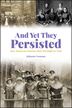 Paperback And Yet They Persisted: How American Women Won the Right to Vote Book