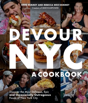 Paperback Devour Nyc: A Cookbook: Discover the Most Delicious, Epic and Occasionally Outrageous Foods of New York City Book