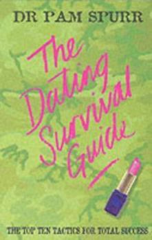 Paperback The Dating Survival Guide: The Top Ten Tactics for Total Success Book