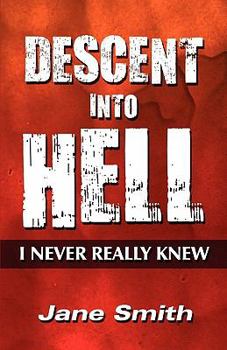 Descent Into Hell: I Never Really Knew