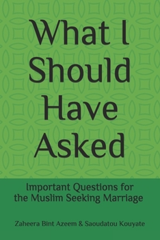 Paperback What I Should Have Asked: Important Questions for the Muslim Seeking Marriage Book