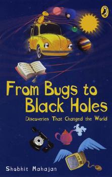 Paperback From Bugs to Blackholes: Discoveries That Changed the World Book