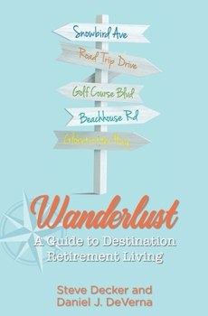Paperback Wanderlust: A Guide to Destination Retirement Living Book