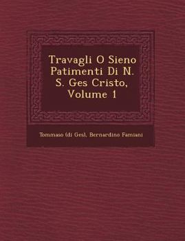 Travagli O Sieno Patimenti Di N. S. Ges Cristo, Volume 1