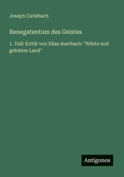 Paperback Renegatentum des Geistes: 1. Teil: Kritik von Elias Auerbach: "Wüste und gelobtes Land" [German] Book