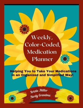 Paperback Weekly, Color-Coded, Medication Planner: Helping You to Take Your Medications in an Organized and Simplified Way! Book