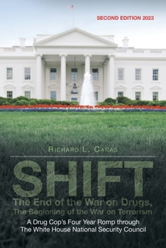 Shift: The End of the War on Drugs, the Beginning of the War on Terrorism