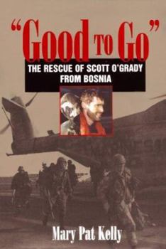 Hardcover Good to Go: The Rescue of Capt. Scott O'Grady, USAF, from Bosnia Book