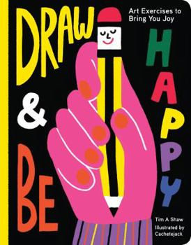 Paperback Draw and Be Happy: Art Exercises to Bring You Joy Book