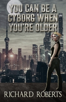 Paperback You Can Be a Cyborg When You're Older Book