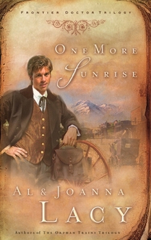 One More Sunrise - Book #1 of the Frontier Doctor Trilogy