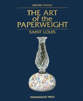 The Art of the Paperweight Saint Louis