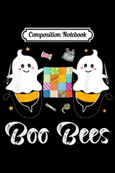 Composition Notebook: Boo Bee Quilting and Yarn Halloween costume lover gift  Journal/Notebook Blank Lined Ruled 6x9 100 Pages