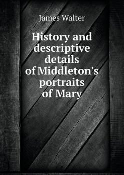 Paperback History and descriptive details of Middleton's portraits of Mary Book