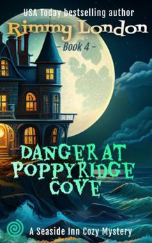 Danger at Poppyridge Cove: Seaside Inn Mystery, book 4 (Creepy Cozy Mysteries) - Book #4 of the Poppyridge Cove