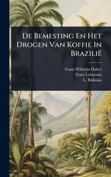 Hardcover De Bemesting En Het Drogen Van Koffie In Brazilië [Dutch] Book