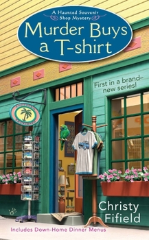 Murder Buys a T-shirt - Book #1 of the A Haunted Souvenir Shop Mystery