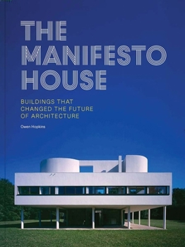 Hardcover The Manifesto House: Buildings That Changed the Future of Architecture Book